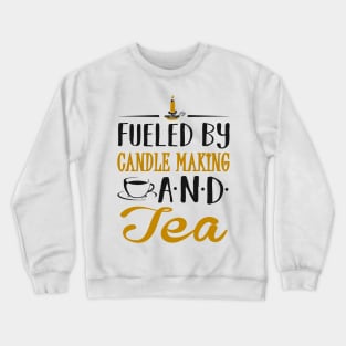 Fueled by Candle Making and Tea Crewneck Sweatshirt